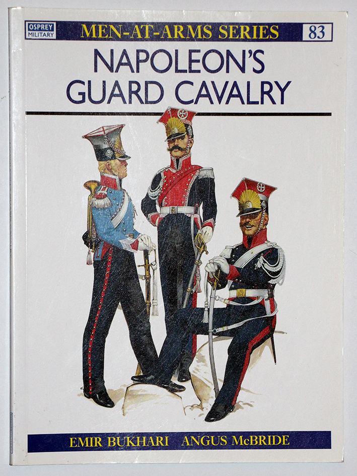 Napoleon's Guard Cavalry - Men at Arms 83 - Osprey