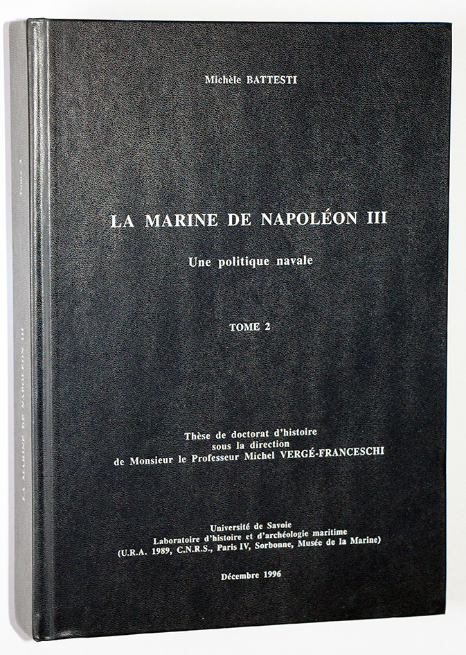 La marine de Napoléon III - Michele Battesti - Thése de doctorat - Tome 2 seul