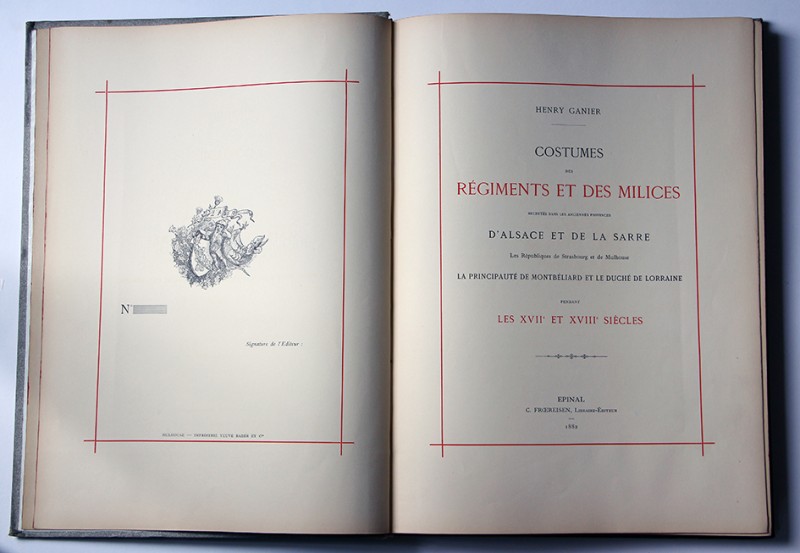 Costumes des Régiments et des Milices recrutés dans les anciennes provinces d'Alsace et de la Sarre. Les Républiques de Strasbourg et de Mulhouse. La Principauté de Montbéliard et le Duché de Lorraine pendant les XVIIe et XVIIIe siècles.