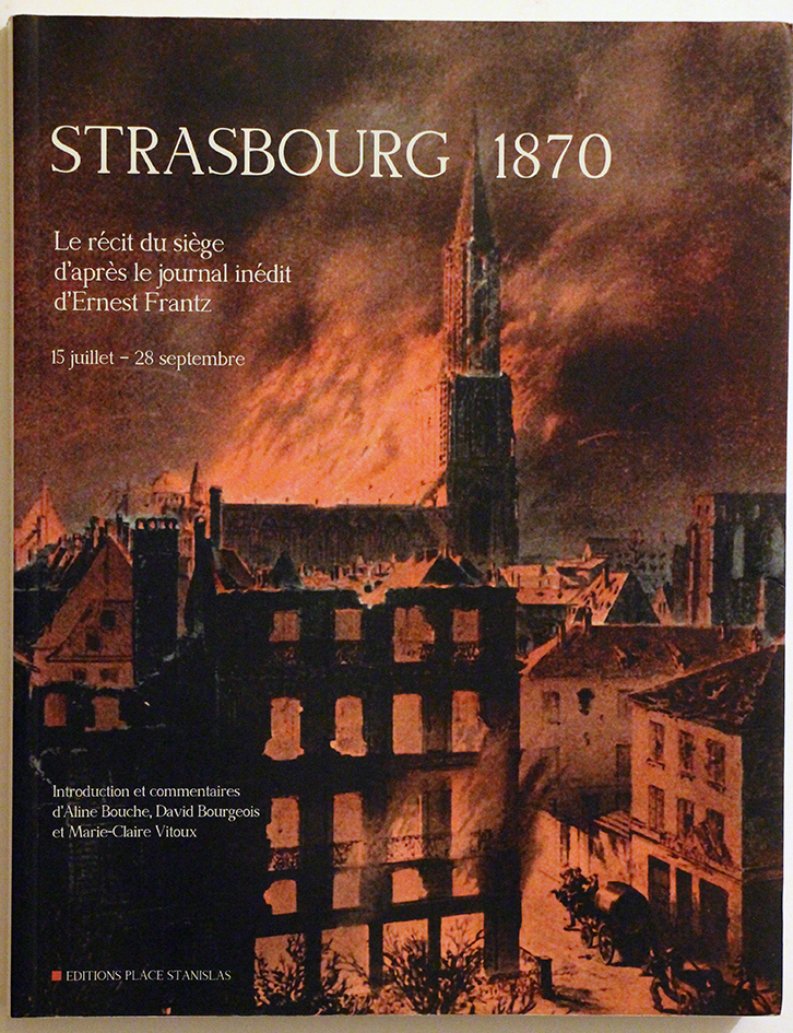 Strasbourg 1870 - Le récit du Siège.