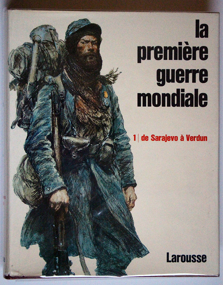 La première guerre mondiale - Tome 1 - Larousse - De Sarajevo à Verdun.