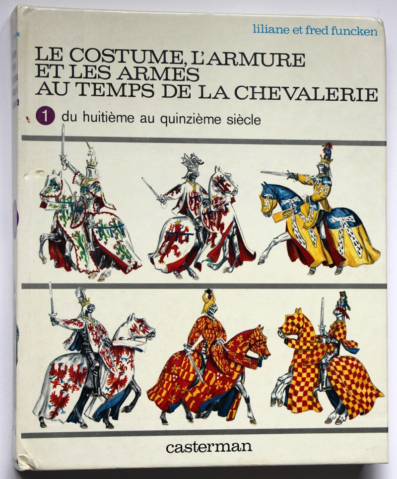 Le costume, l'armure et les armes au temps de la chevalerie 1. Du huitième au quinzième siècle.‎