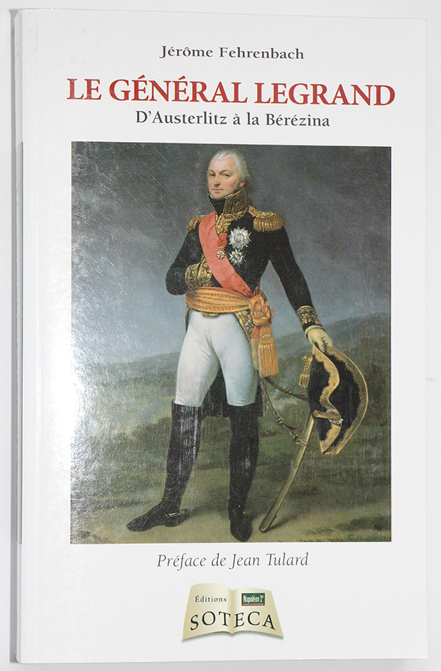 Le général Legrand: D'Austerlitz à La Bérézina, Jérôme Fehrenbach