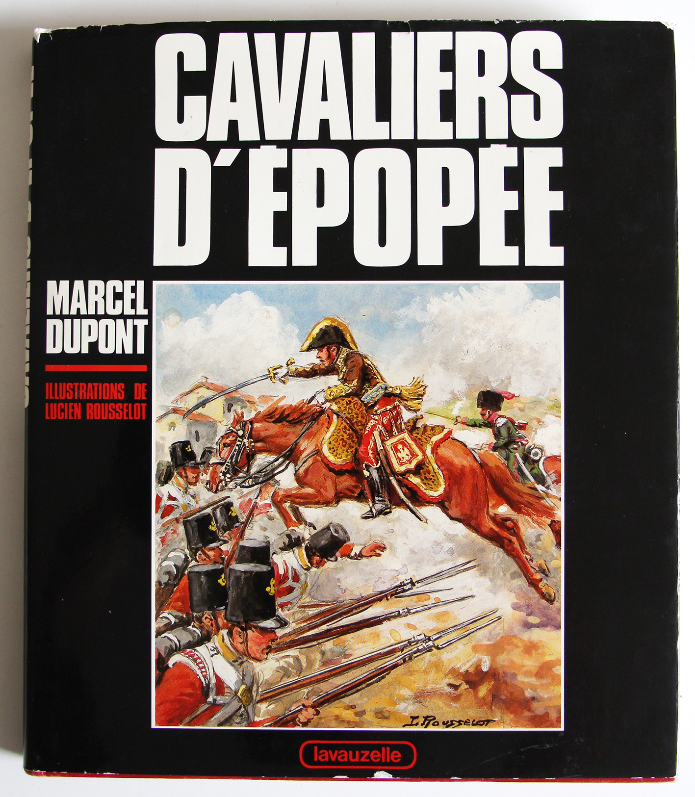 Cavaliers D'Epopée - 1985 Charles- Lavauzelle - collection "portrait et aspects de l' Histoire", 1985, in-4, reliure éditeur sous jaquette, 187 pages, nombreuses illustrations de Lucien Rousselot.