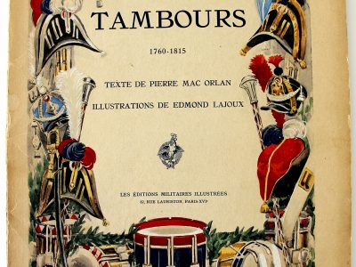 Tambours 1760/1815 - Pierre Mac Orlan - Edmond Lajoux - Uniforme - Soldat - Armée Française - Editions militaires illustrées