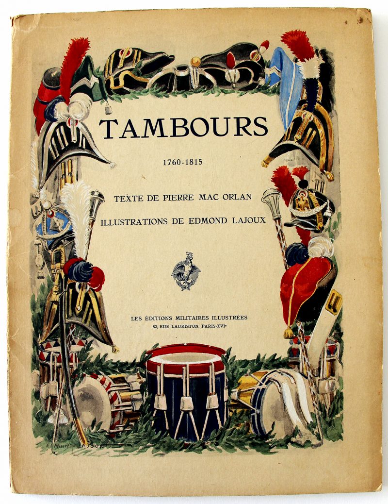 Tambours 1760/1815 - Pierre Mac Orlan - Edmond Lajoux - Uniforme - Soldat - Armée Française - Editions militaires illustrées