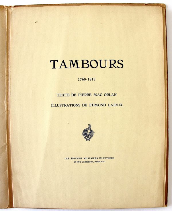 Tambours 1760/1815 - Pierre Mac Orlan - Edmond Lajoux - Uniforme - Soldat - Armée Française - Editions militaires illustrées