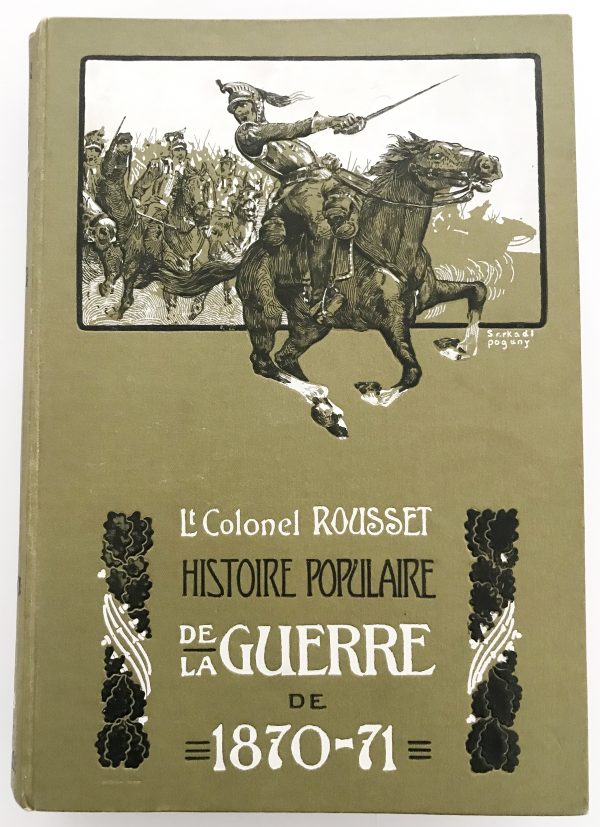 Histoire Populaire de la Guerre de 1870/1871. Lt Colonel Rousset. Tome 1 seul Illustration de Maurice Pallandre.