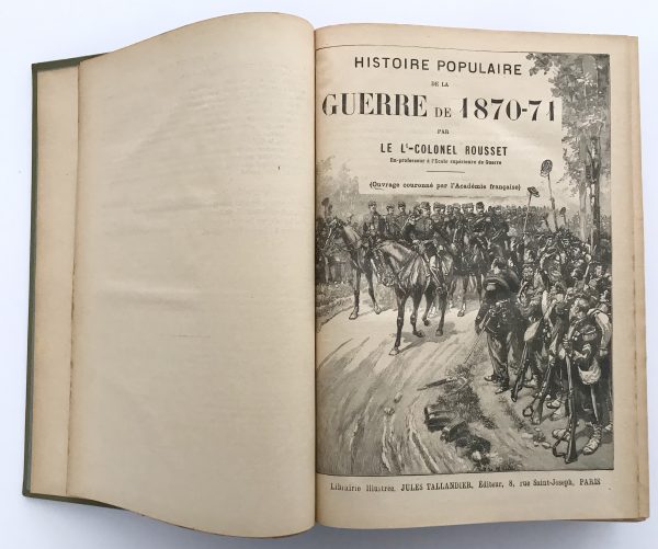 Histoire Populaire de la Guerre de 1870/1871. Lt Colonel Rousset. Tome 1 seul Illustration de Maurice Pallandre.