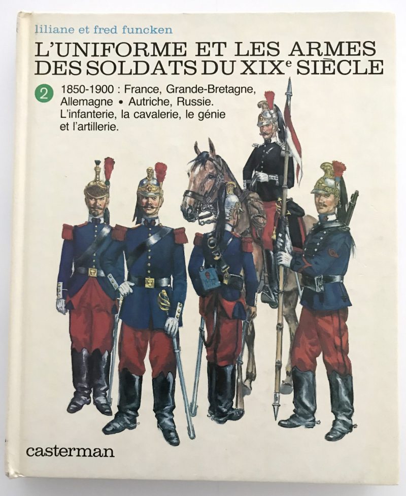 L'uniforme et les armes des soldats du XIX siècle - Liliane et Fred Funcken - T1 seul - Second Empire - Napoléon III - 3ème République