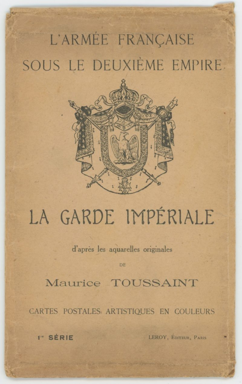 Série Complète - Cartes Postales Illustrées - Maurice Toussaint - Edition Leroy - Les unités de la Garde Impériale Second Empire - Uniforme