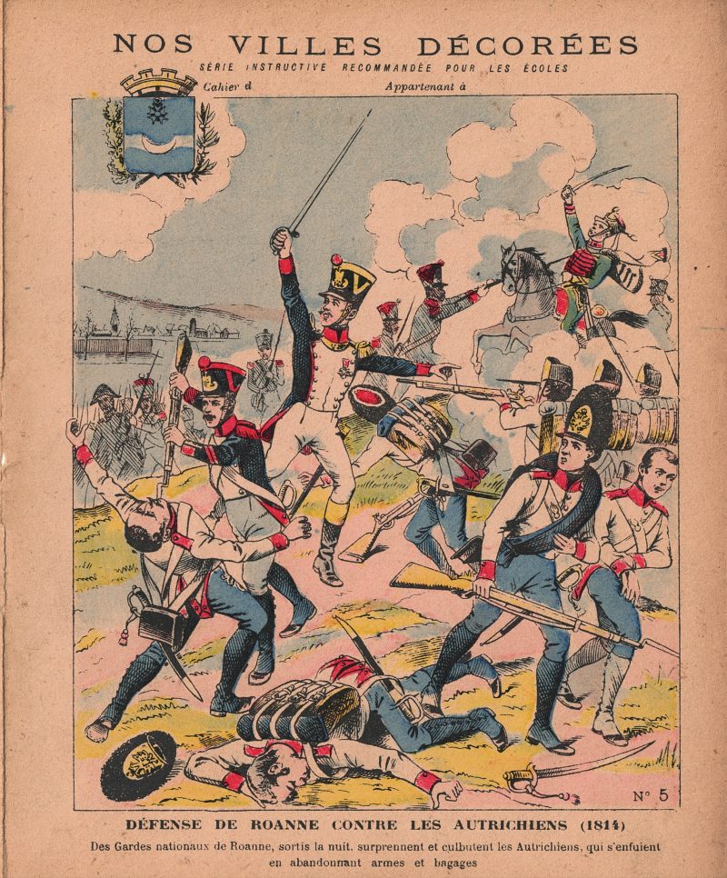 Petit Protège Cahier Scolaire Histoire de France - XIX illustration - Nos Villes Décorées - 1814 - Roanne contre les Autrichiens